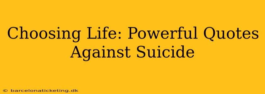 Choosing Life: Powerful Quotes Against Suicide