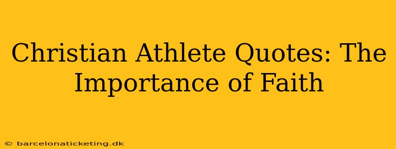 Christian Athlete Quotes: The Importance of Faith