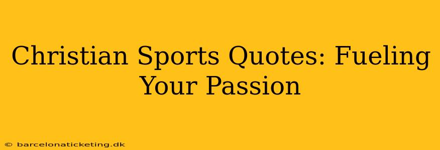 Christian Sports Quotes: Fueling Your Passion