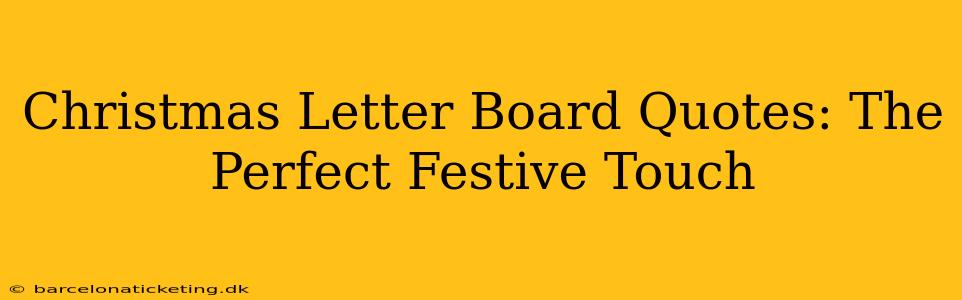 Christmas Letter Board Quotes: The Perfect Festive Touch