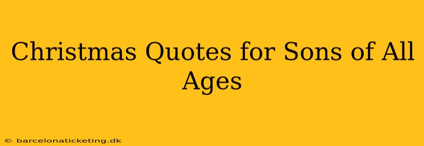 Christmas Quotes for Sons of All Ages