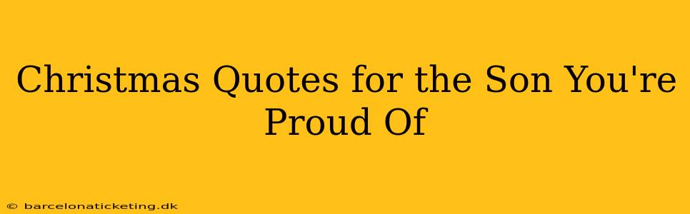 Christmas Quotes for the Son You're Proud Of