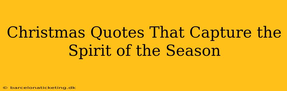 Christmas Quotes That Capture the Spirit of the Season