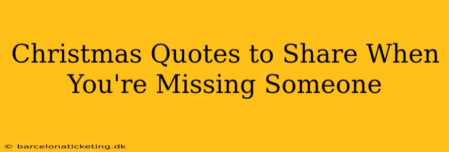 Christmas Quotes to Share When You're Missing Someone