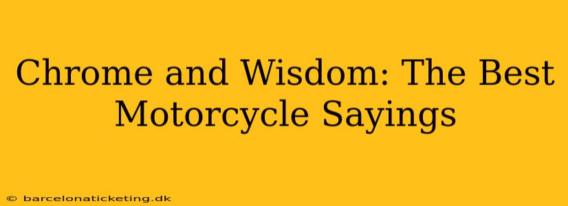 Chrome and Wisdom: The Best Motorcycle Sayings