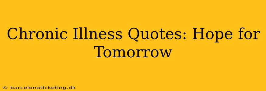 Chronic Illness Quotes: Hope for Tomorrow