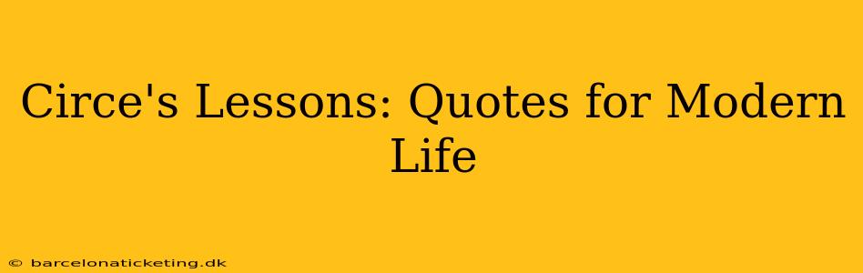 Circe's Lessons: Quotes for Modern Life