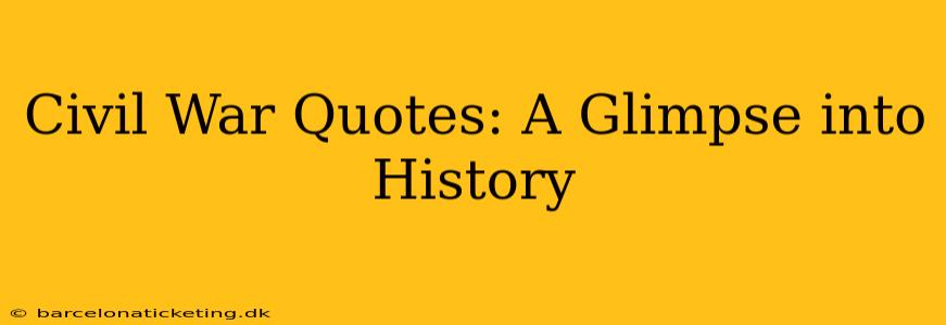 Civil War Quotes: A Glimpse into History