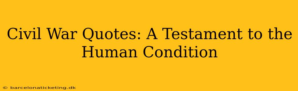 Civil War Quotes: A Testament to the Human Condition