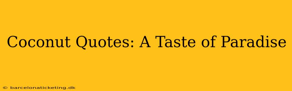 Coconut Quotes: A Taste of Paradise