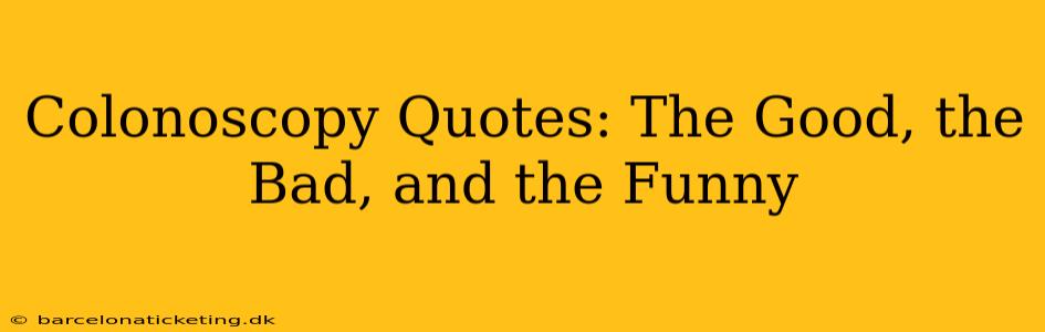 Colonoscopy Quotes: The Good, the Bad, and the Funny