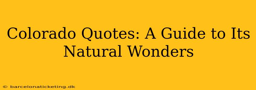 Colorado Quotes: A Guide to Its Natural Wonders