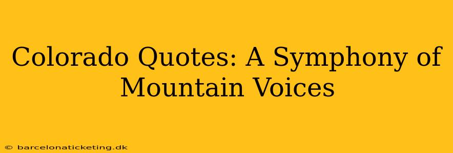 Colorado Quotes: A Symphony of Mountain Voices