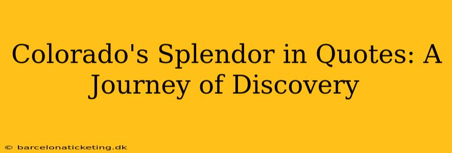 Colorado's Splendor in Quotes: A Journey of Discovery