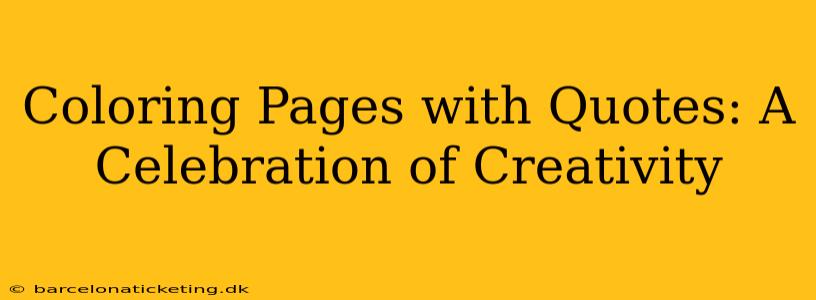 Coloring Pages with Quotes: A Celebration of Creativity