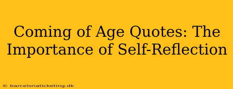Coming of Age Quotes: The Importance of Self-Reflection