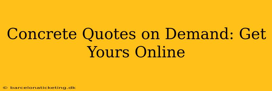 Concrete Quotes on Demand: Get Yours Online