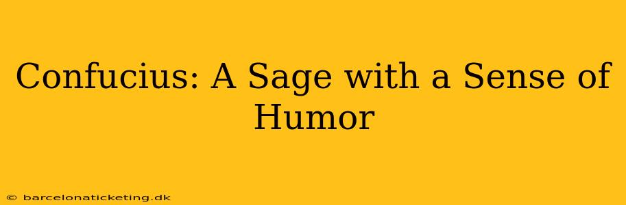 Confucius: A Sage with a Sense of Humor
