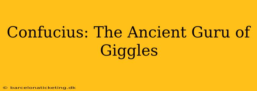 Confucius: The Ancient Guru of Giggles