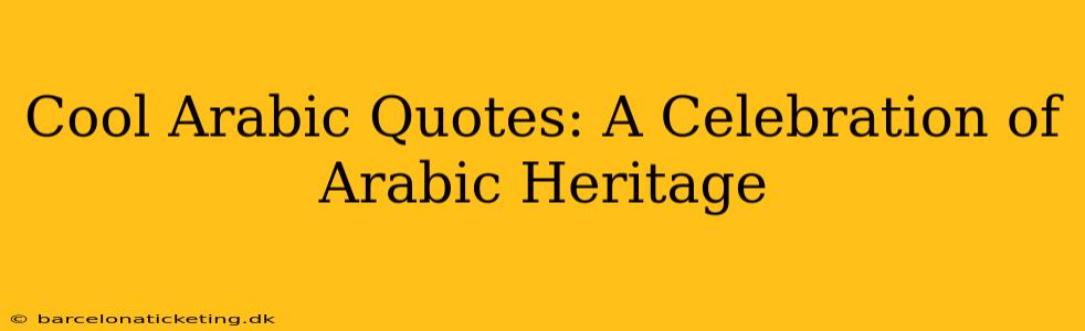 Cool Arabic Quotes: A Celebration of Arabic Heritage