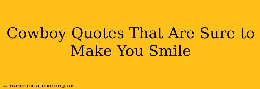 Cowboy Quotes That Are Sure to Make You Smile