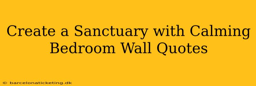 Create a Sanctuary with Calming Bedroom Wall Quotes