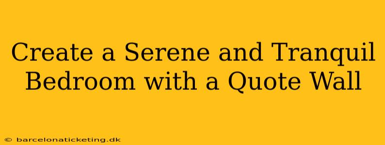 Create a Serene and Tranquil Bedroom with a Quote Wall