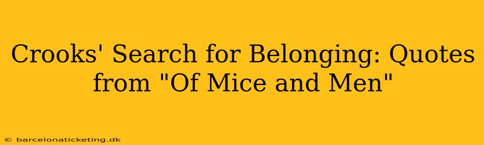 Crooks' Search for Belonging: Quotes from "Of Mice and Men"