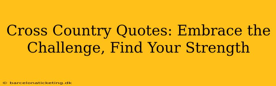 Cross Country Quotes: Embrace the Challenge, Find Your Strength