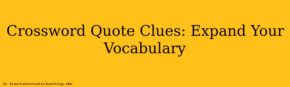 Crossword Quote Clues: Expand Your Vocabulary