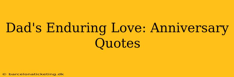 Dad's Enduring Love: Anniversary Quotes