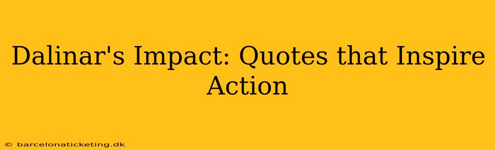 Dalinar's Impact: Quotes that Inspire Action
