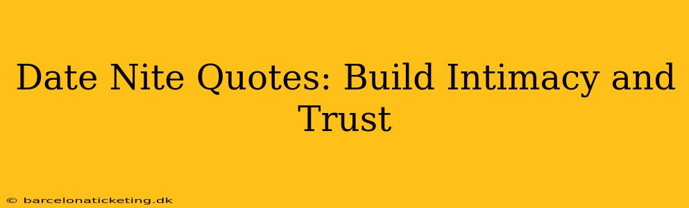 Date Nite Quotes: Build Intimacy and Trust