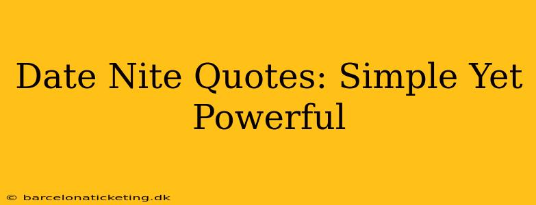 Date Nite Quotes: Simple Yet Powerful