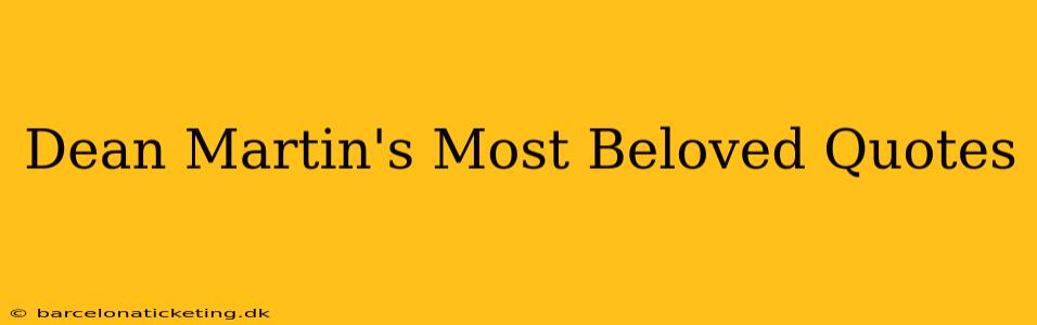 Dean Martin's Most Beloved Quotes
