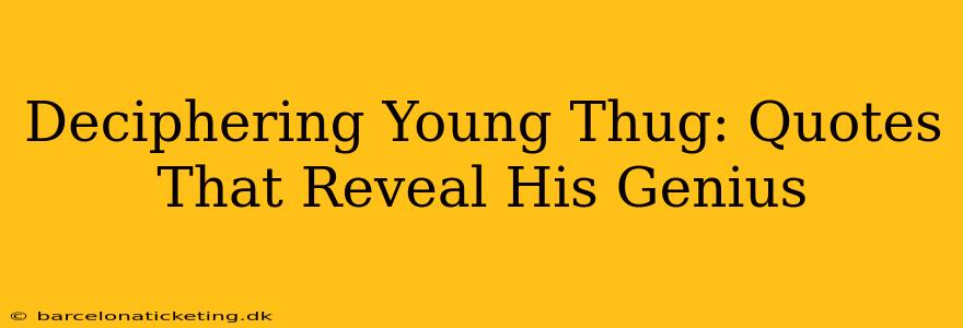 Deciphering Young Thug: Quotes That Reveal His Genius