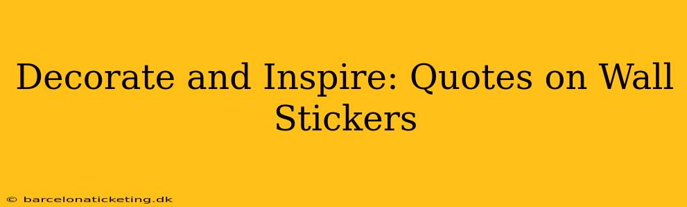 Decorate and Inspire: Quotes on Wall Stickers