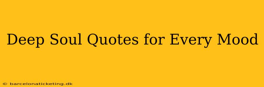Deep Soul Quotes for Every Mood
