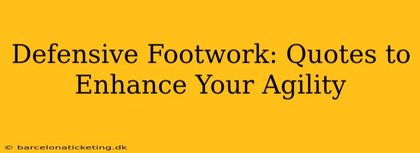 Defensive Footwork: Quotes to Enhance Your Agility
