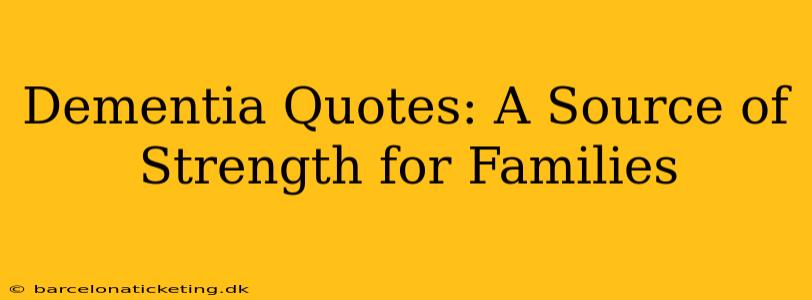 Dementia Quotes: A Source of Strength for Families