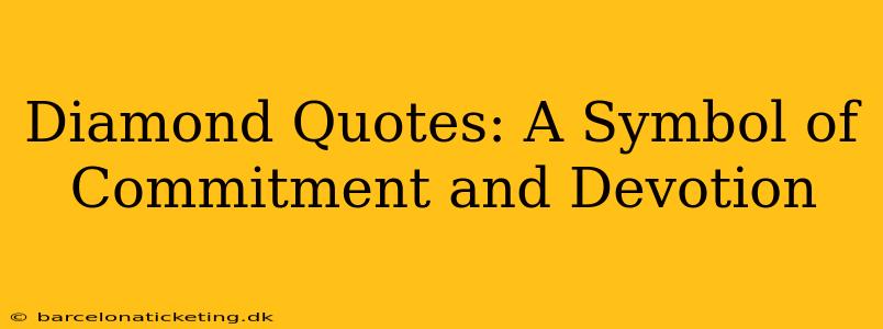 Diamond Quotes: A Symbol of Commitment and Devotion