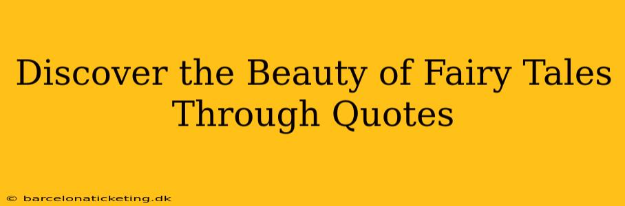 Discover the Beauty of Fairy Tales Through Quotes