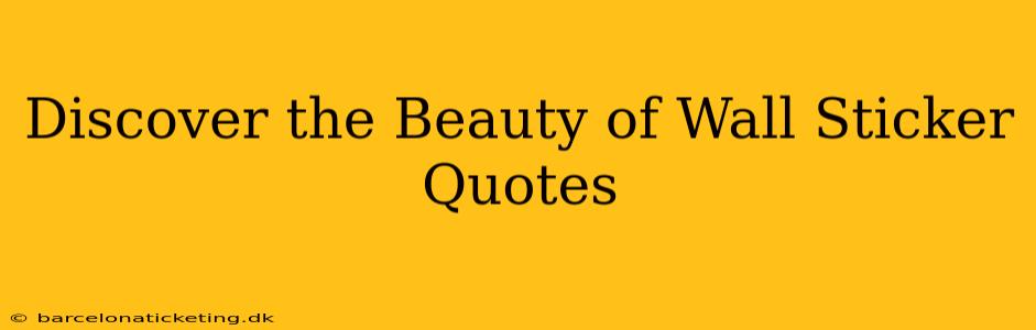Discover the Beauty of Wall Sticker Quotes