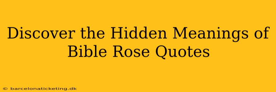 Discover the Hidden Meanings of Bible Rose Quotes