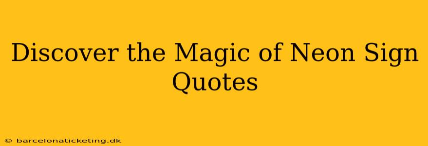 Discover the Magic of Neon Sign Quotes