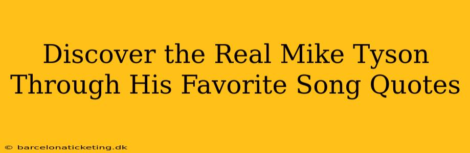 Discover the Real Mike Tyson Through His Favorite Song Quotes