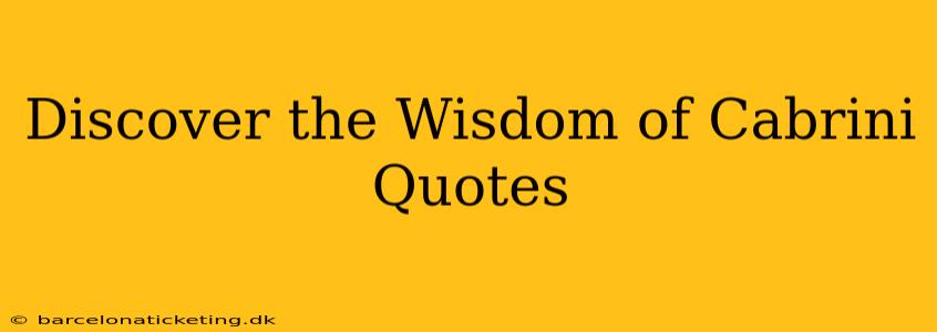 Discover the Wisdom of Cabrini Quotes