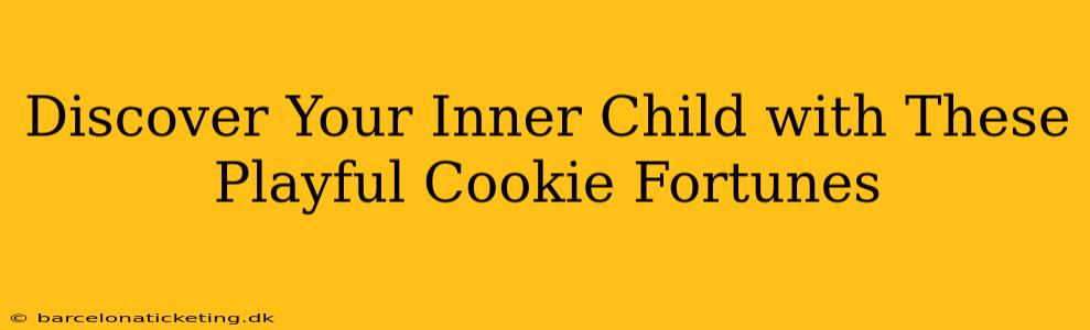 Discover Your Inner Child with These Playful Cookie Fortunes