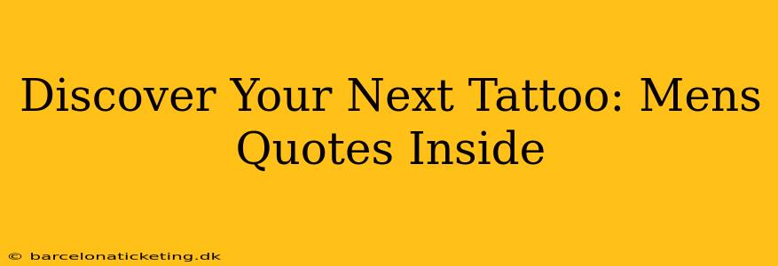 Discover Your Next Tattoo: Mens Quotes Inside
