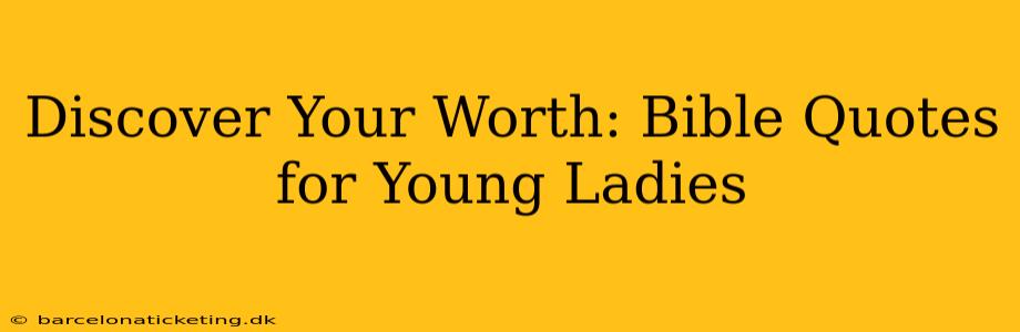 Discover Your Worth: Bible Quotes for Young Ladies